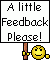 A Little Feedback Please! :text-feedback: